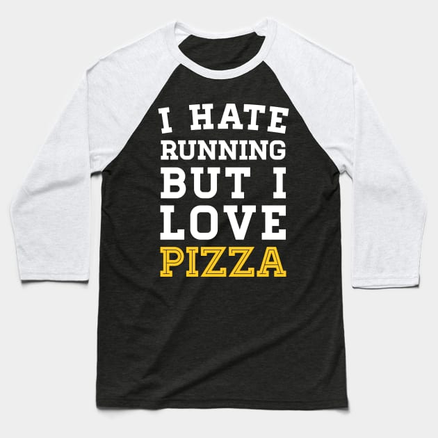 I Hate Running But I Love Pizza Baseball T-Shirt by zubiacreative